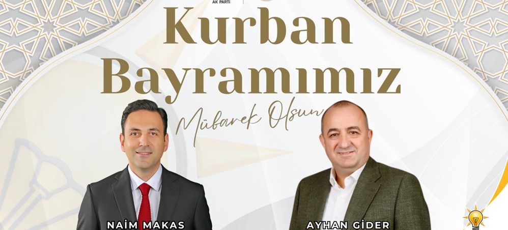 AK PARTİ ÇANAKKALE İL BAŞKANI NAİM MAKAS KURBAN BAYRAMI DOLAYISIYLA BİR MESAJ YAYINLADI